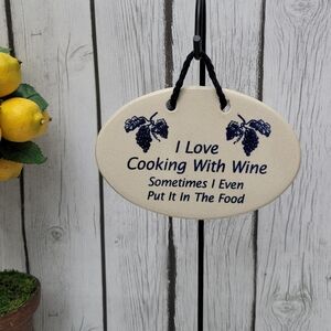 Mountaine Meadows Pottery Plaque / Sign - I Love Cooking with Wine...